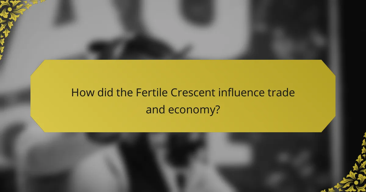 How did the Fertile Crescent influence trade and economy?
