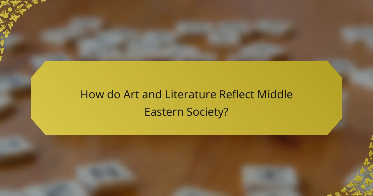 How do Art and Literature Reflect Middle Eastern Society?