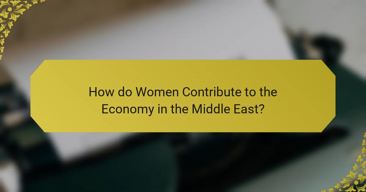 How do Women Contribute to the Economy in the Middle East?