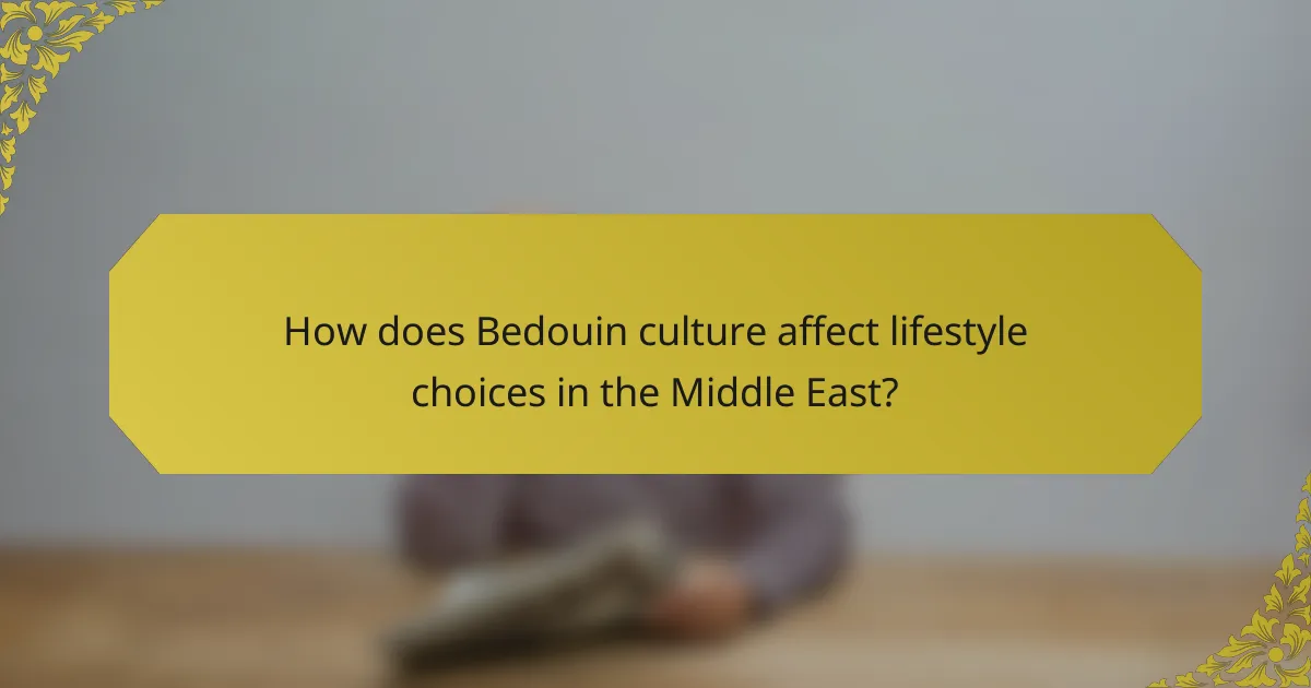 How does Bedouin culture affect lifestyle choices in the Middle East?