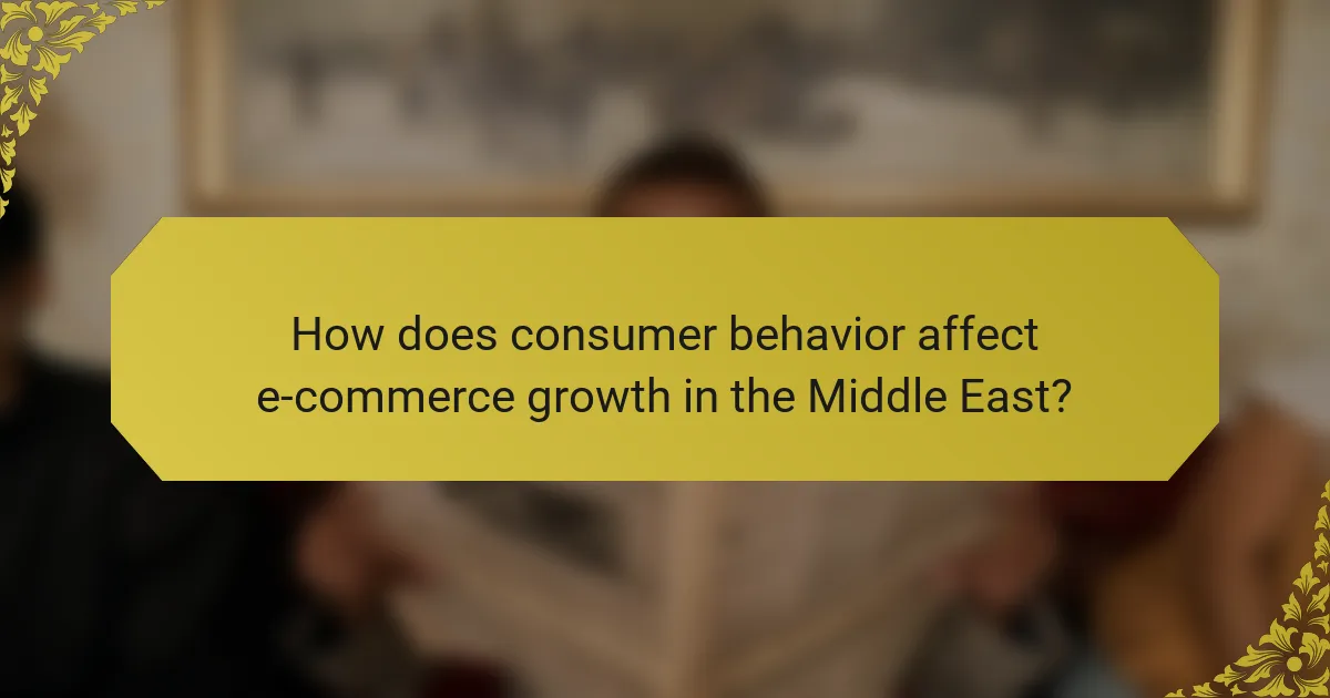 How does consumer behavior affect e-commerce growth in the Middle East?