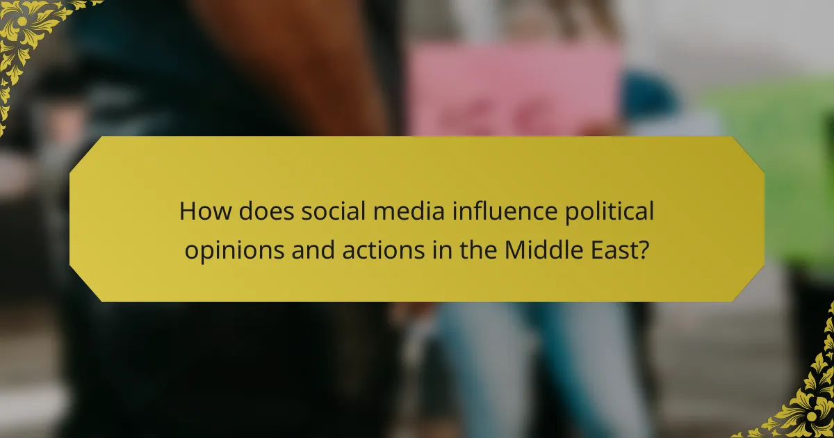 How does social media influence political opinions and actions in the Middle East?