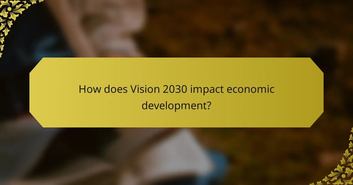How does Vision 2030 impact economic development?
