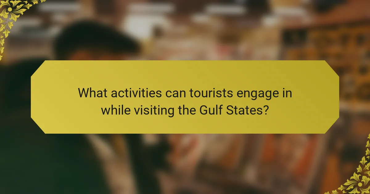 What activities can tourists engage in while visiting the Gulf States?
