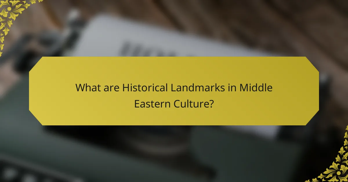 What are Historical Landmarks in Middle Eastern Culture?