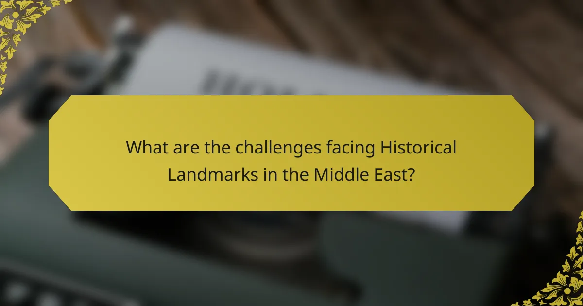 What are the challenges facing Historical Landmarks in the Middle East?