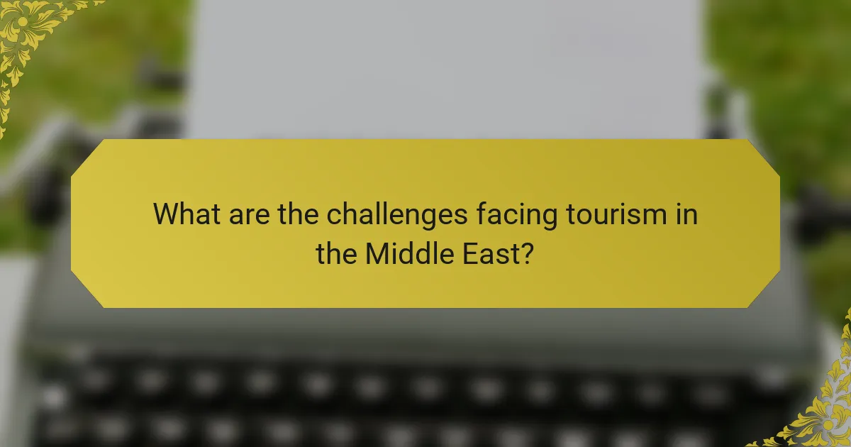 What are the challenges facing tourism in the Middle East?