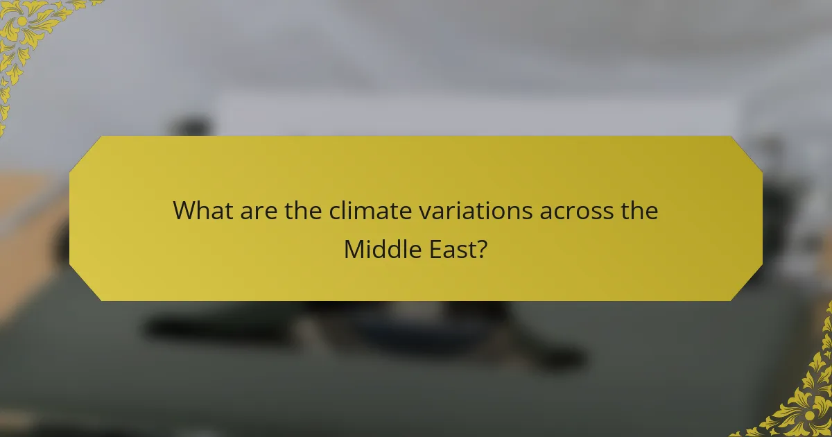 What are the climate variations across the Middle East?