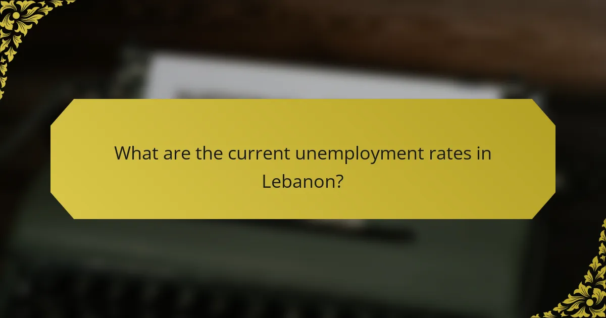 What are the current unemployment rates in Lebanon?