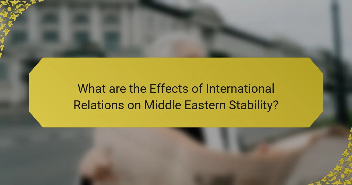 What are the Effects of International Relations on Middle Eastern Stability?