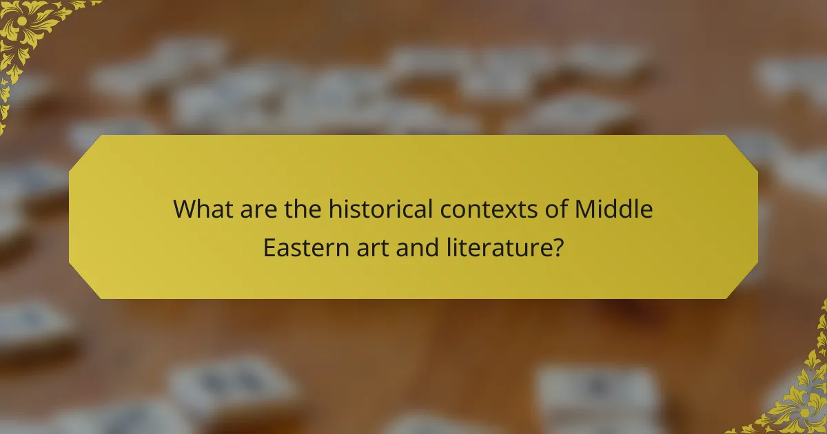 What are the historical contexts of Middle Eastern art and literature?