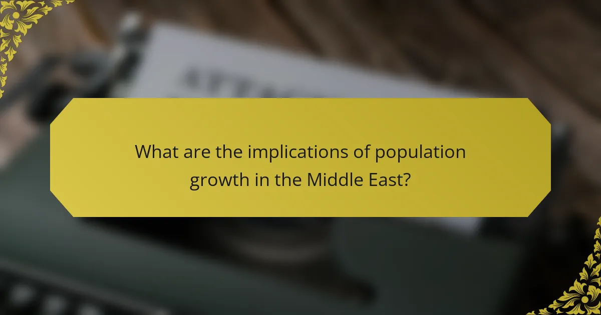 What are the implications of population growth in the Middle East?