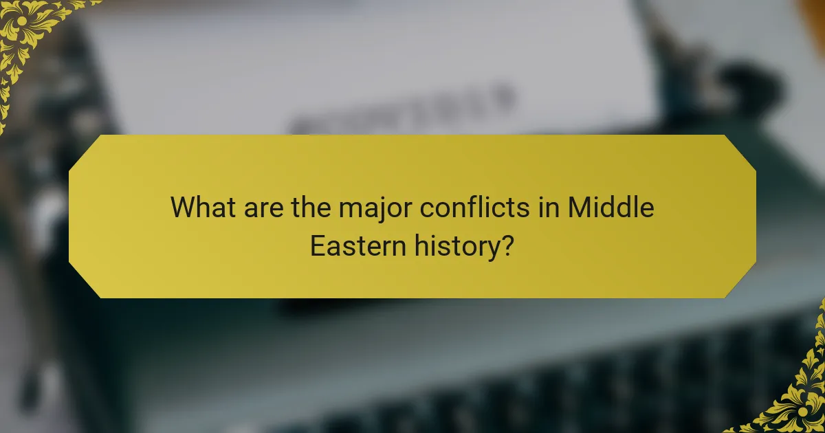 What are the major conflicts in Middle Eastern history?