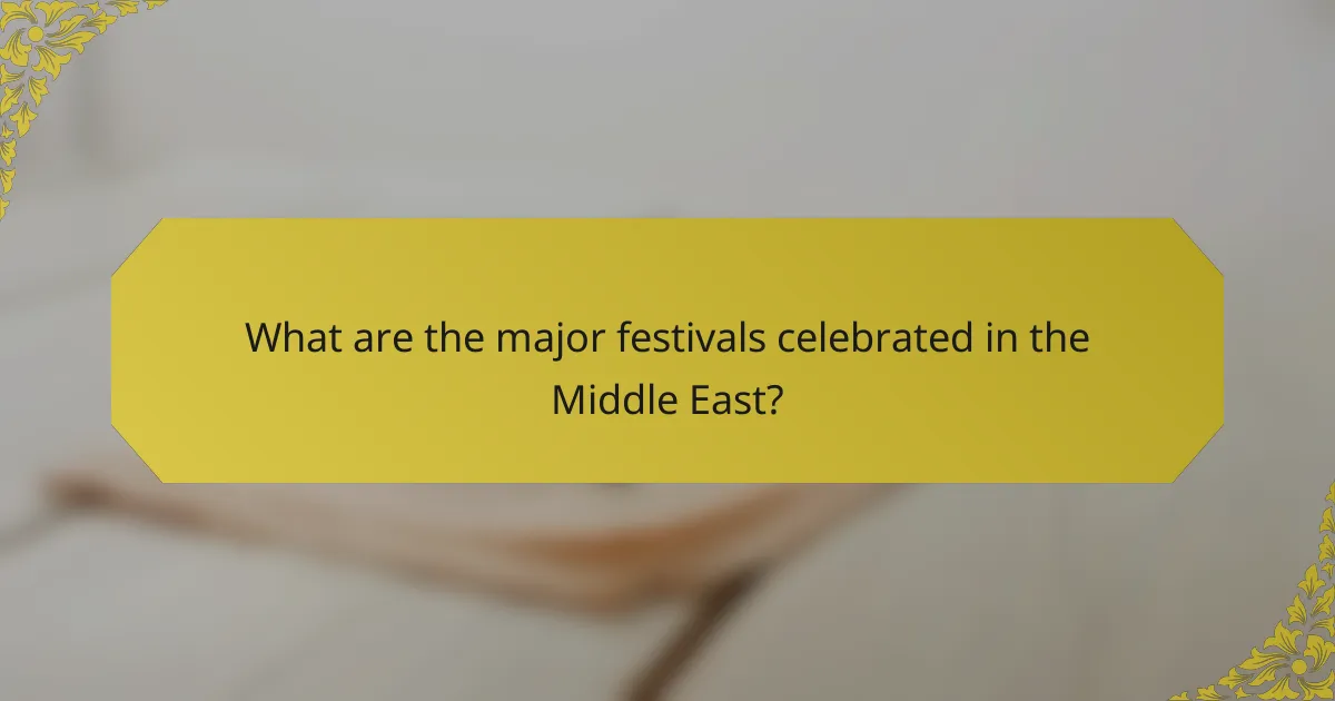 What are the major festivals celebrated in the Middle East?