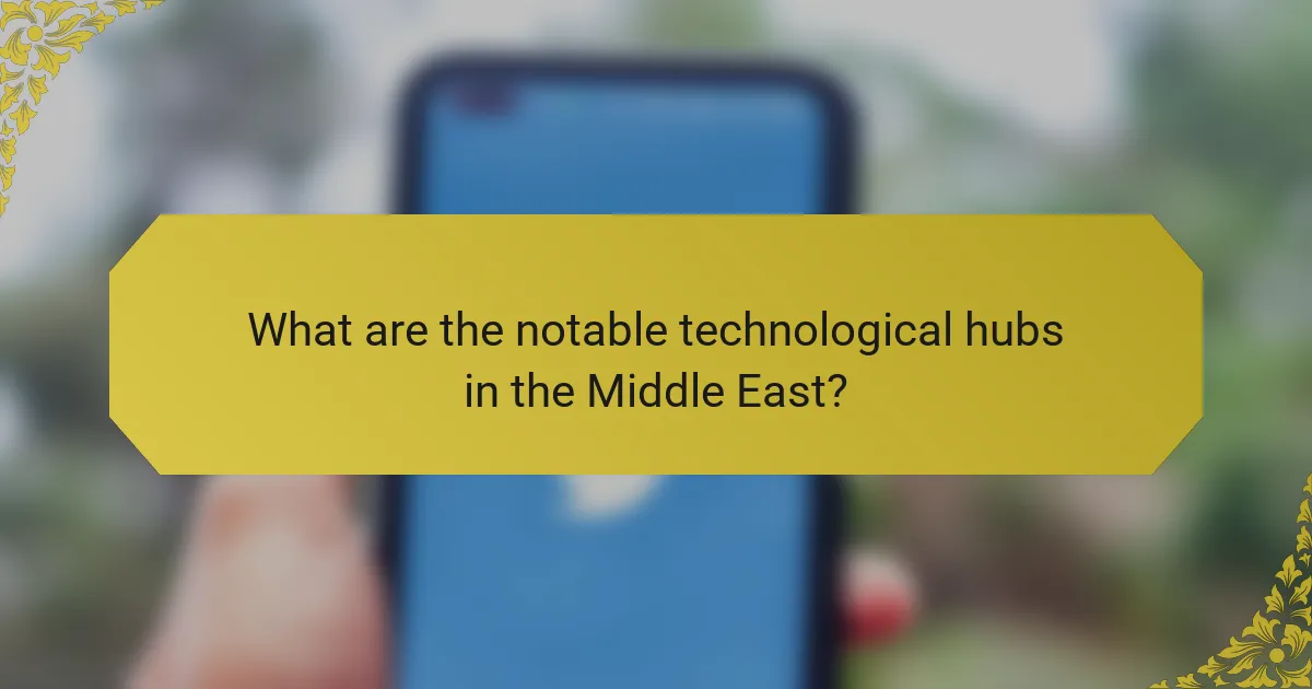What are the notable technological hubs in the Middle East?