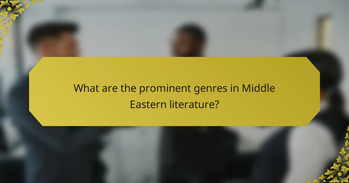 What are the prominent genres in Middle Eastern literature?