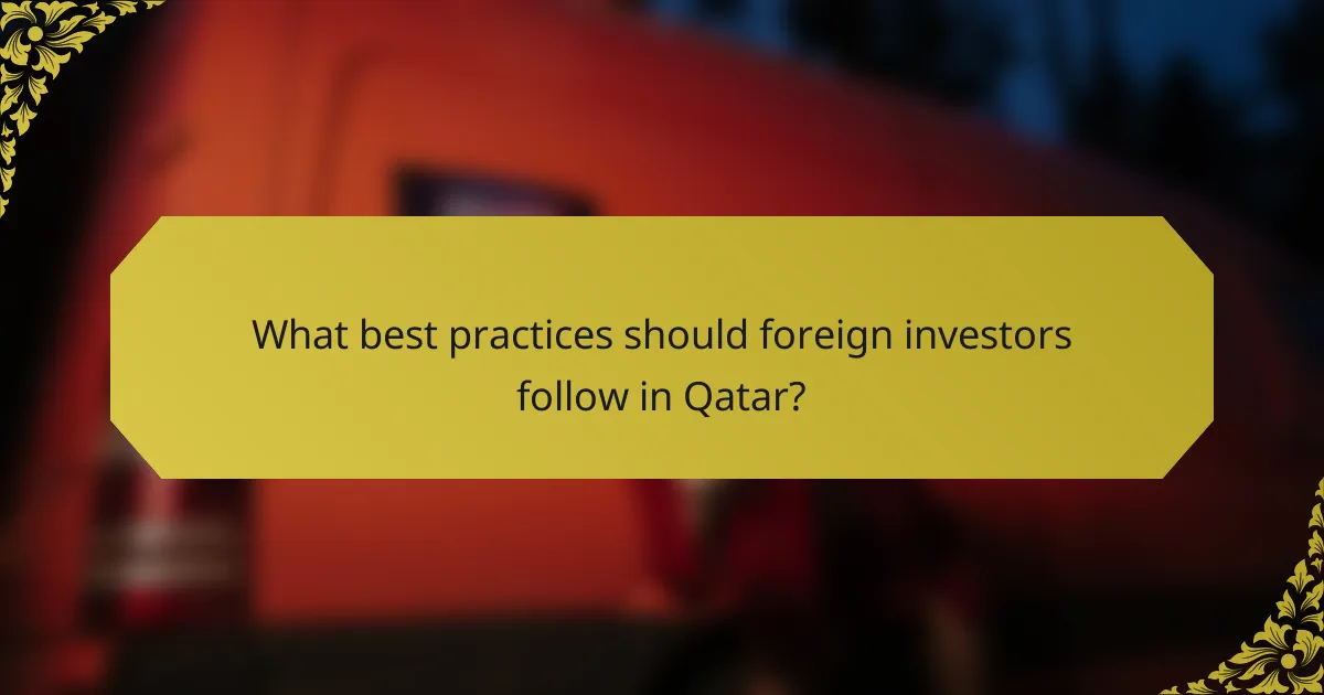 What best practices should foreign investors follow in Qatar?