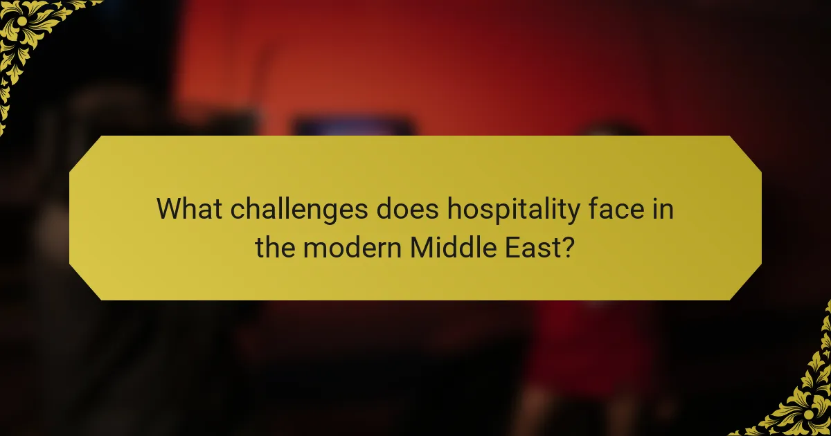 What challenges does hospitality face in the modern Middle East?