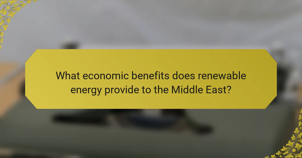 What economic benefits does renewable energy provide to the Middle East?