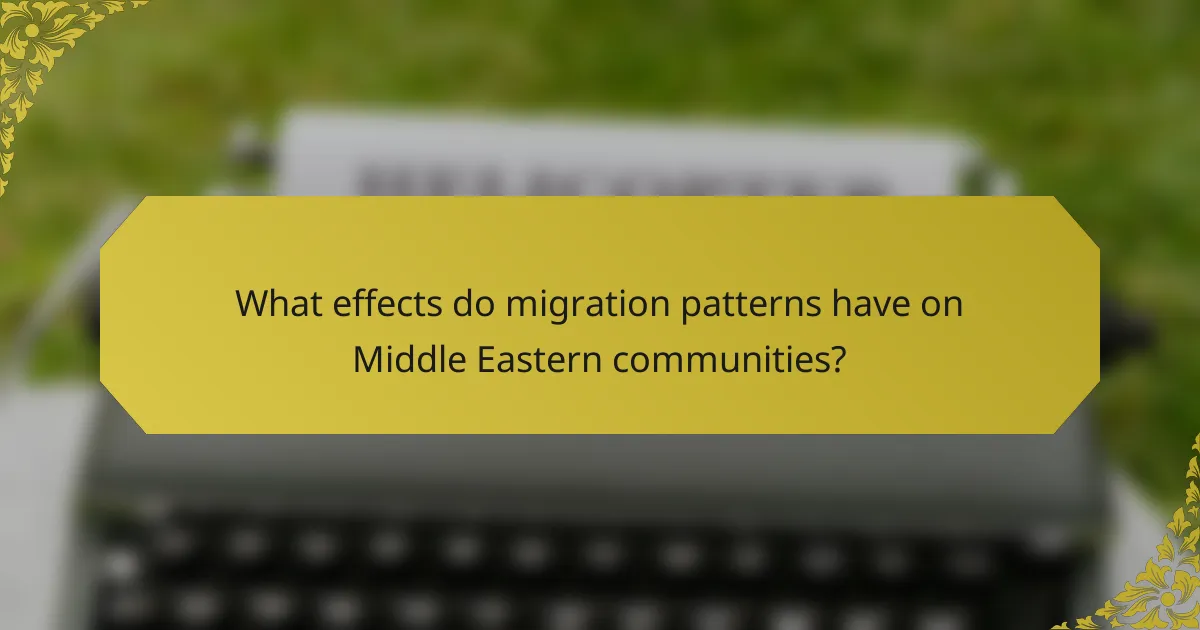 What effects do migration patterns have on Middle Eastern communities?