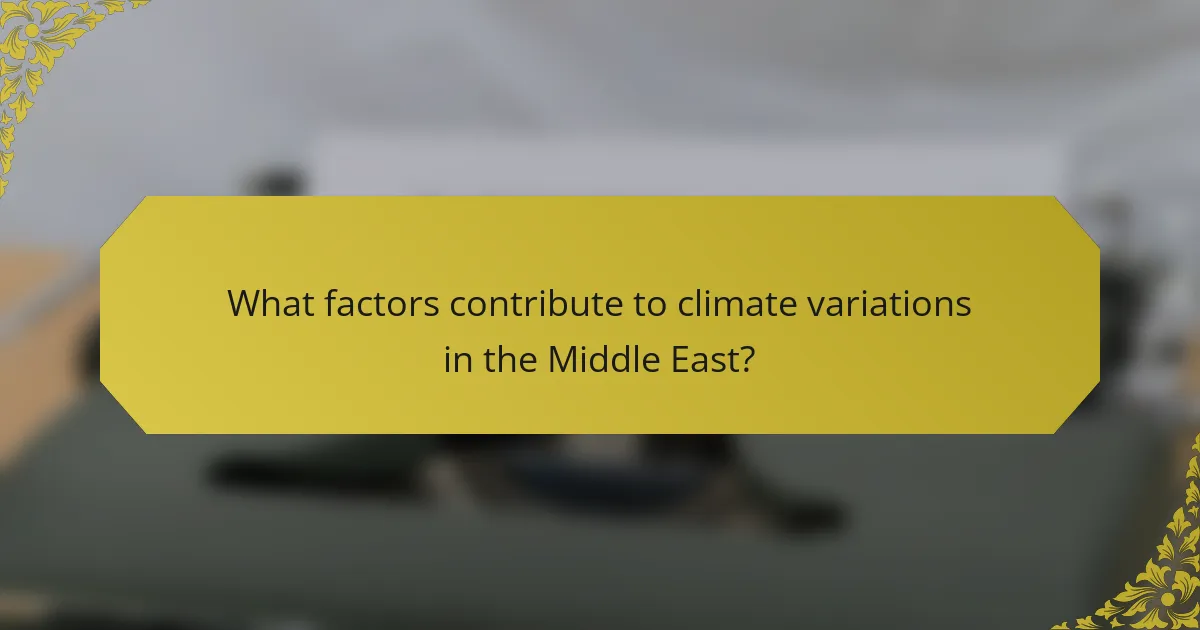 What factors contribute to climate variations in the Middle East?