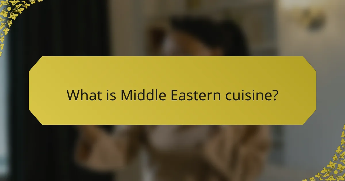 What is Middle Eastern cuisine?