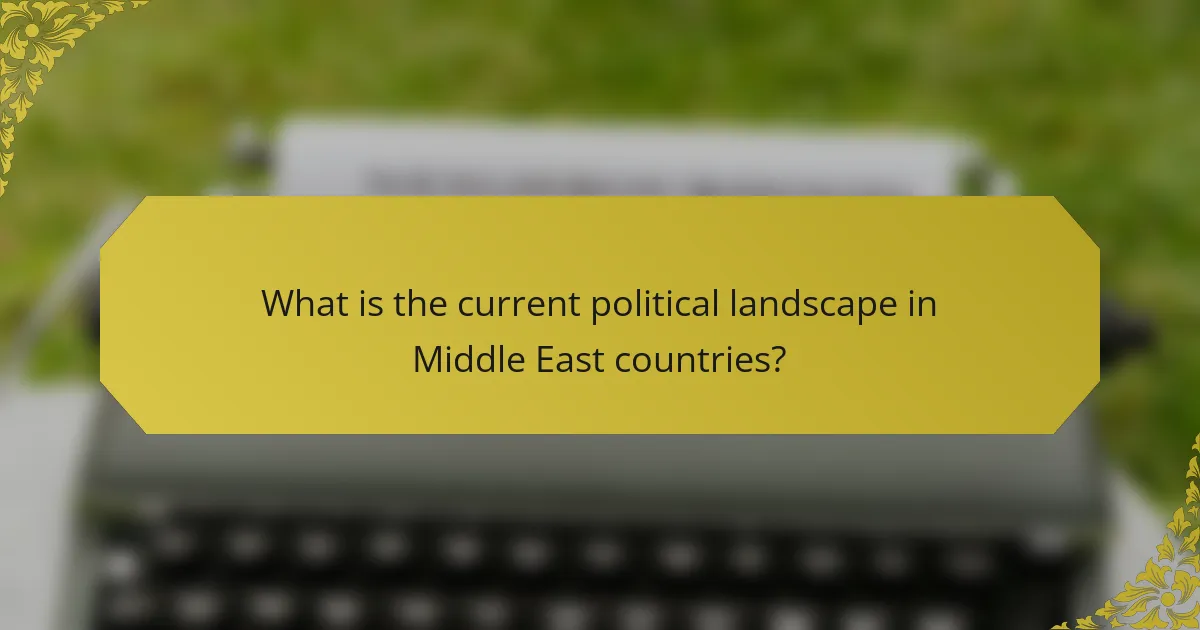 What is the current political landscape in Middle East countries?