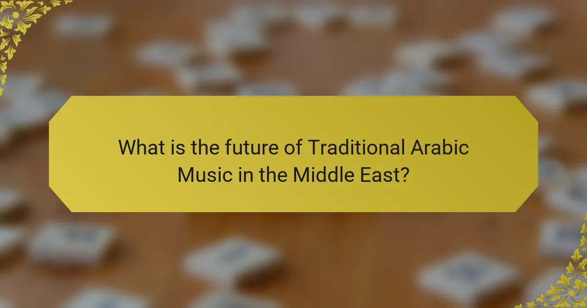 What is the future of Traditional Arabic Music in the Middle East?