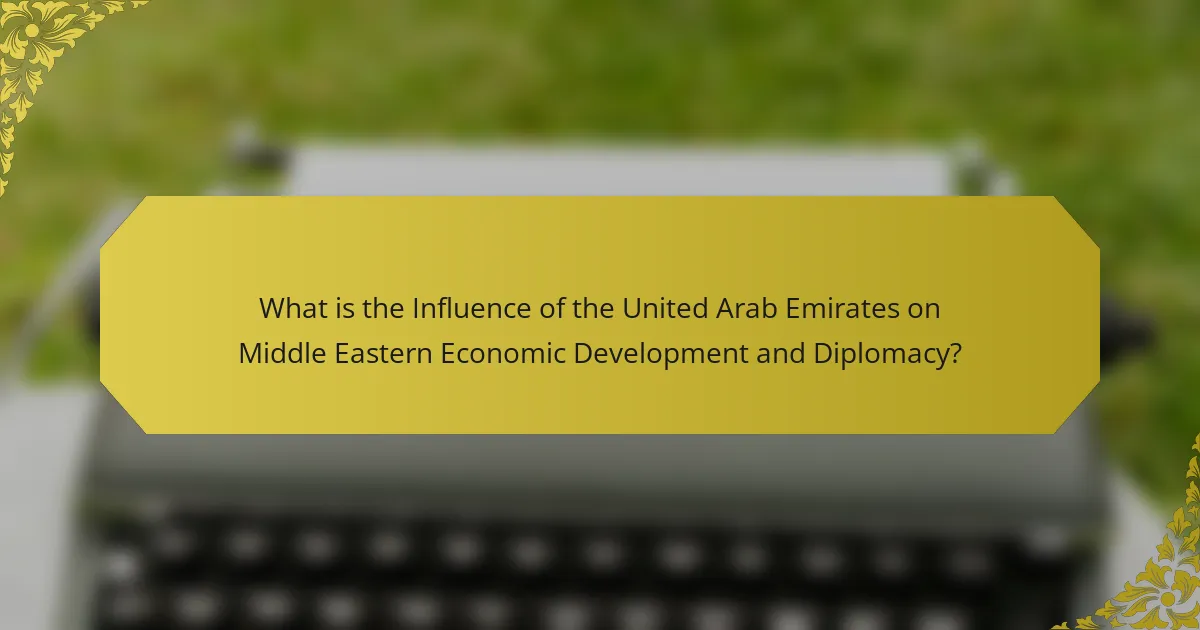 What is the Influence of the United Arab Emirates on Middle Eastern Economic Development and Diplomacy?
