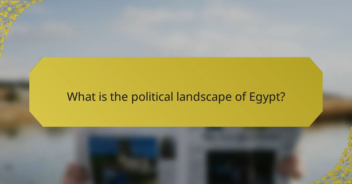 What is the political landscape of Egypt?