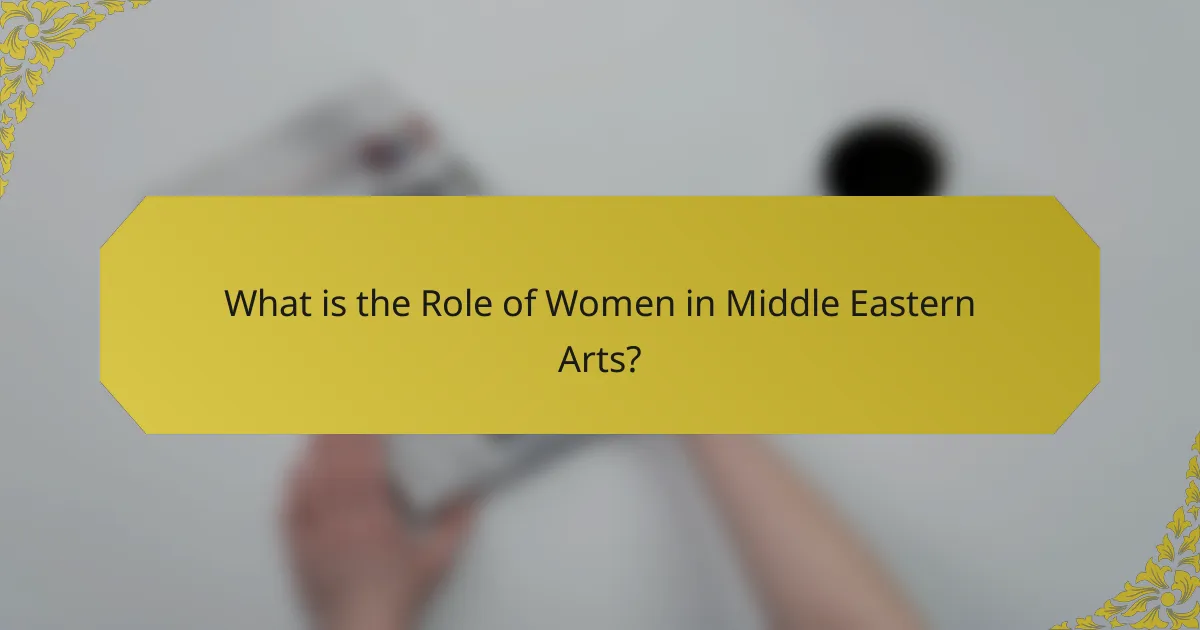 What is the Role of Women in Middle Eastern Arts?