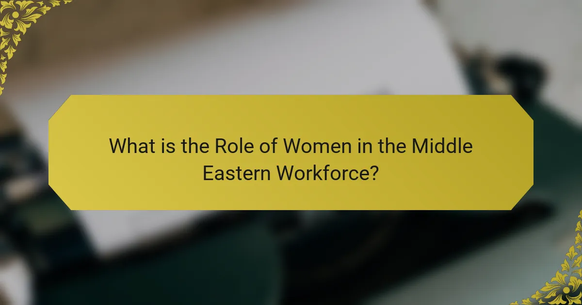 What is the Role of Women in the Middle Eastern Workforce?