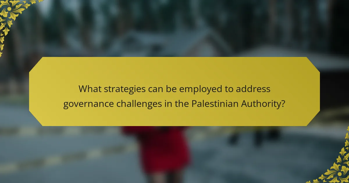 What strategies can be employed to address governance challenges in the Palestinian Authority?